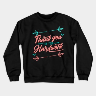 Thank you for your Hardwork Crewneck Sweatshirt